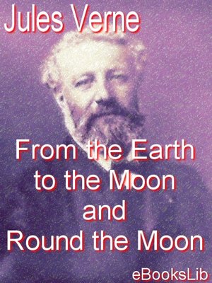 From the Earth to the Moon and Round the Moon - ebook